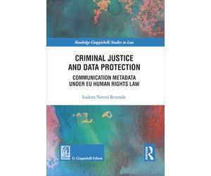 Criminal justice and data protection. Communication metadata under EU human rights law