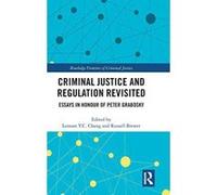 Criminal Justice and Regulation Revisited: Essays in Honour of Peter Grabosky (Routledge Frontiers of Criminal Justice) - [Version Originale] Inconnu (Auteur)