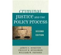 Criminal Justice and the Policy Process Houston, James G., Bridgmon, Phillip B., Parsons, William W. (Auteur)