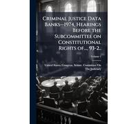 Criminal Justice Data Banks--1974, Hearings Before the Subcommittee on Constitutional Rights of..., 93-2..