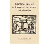 Criminal Justice in Colonial America, 1606-1660 Chapin, Bradley (Auteur)