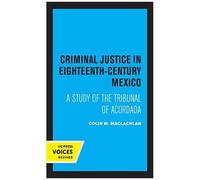 Criminal Justice In Eighteenth-Century Mexico