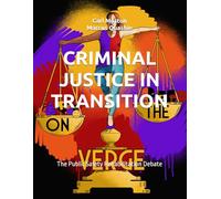 CRIMINAL JUSTICE IN TRANSITION: The Public Safety Rehabilitation Debate