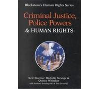 Criminal Justice, Police Powers and Human Rights, Blackstone's Human Rights Series Anthony Jennings, Keir Starmer, Michelle Strange, Quincy Whitaker, Tim Owen (Auteur)