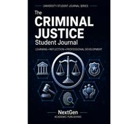 Criminal Justice Student Journal: Learning • Reflection • Professional Development