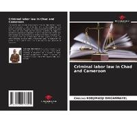 Criminal Labor Law In Chad And Cameroon