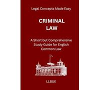 Criminal Law: A Short but Comprehensive Study Guide for English Common Law