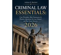 Criminal Law Essentials: Core Principles, Rule Statements & Practice Questions for Law School and Bar Exam Success
