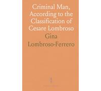 Criminal Man, According to the Classification of Cesare Lombroso