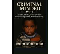Criminal Minded Vol. I: How The Criminal Justice System Is Incorporating, Not Rehabilitating Inmates