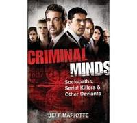 Criminal Minds: Sociopaths, Serial Killers, and Other Deviants Mariotte, Jeff (Auteur)