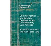Criminal Politics And Botched Development In Contemporary Latin America