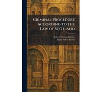 Criminal Procedure According to the Law of Scotland