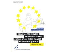 Criminal Procedures And Cross-Border Cooperation In The Eu Area Of Criminal Justice - Together But Appart ?