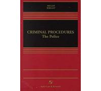 Criminal Procedures: The Police : Cases, Statutes, And Executive Materials (Casebook)