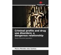 Criminal profile and drug use disorders: a dangerous relationship