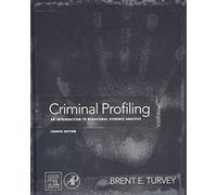 Criminal Profiling: An Introduction to Behavioral Evidence Analysis