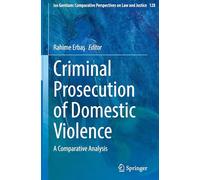 Criminal Prosecution of Domestic Violence: A Comparative Analysis
