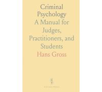 Criminal Psychology: A Manual for Judges, Practitioners, and Students