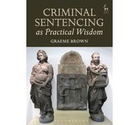 Criminal Sentencing As Practical Wisdom