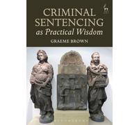 Criminal Sentencing As Practical Wisdom