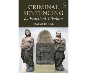 Criminal Sentencing As Practical Wisdom