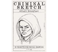 Criminal Sketch: Witness Description - Volume 7: 50 Prompts for Facial Illustration & Character Design Practice