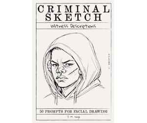 Criminal Sketch: Witness Description - Volume 7: 50 Prompts for Facial Illustration & Character Design Practice