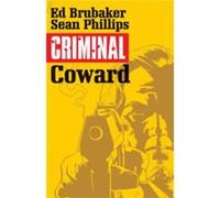 Criminal Volume 1 Coward by Ed Brubaker Brubaker, Ed (Auteur)