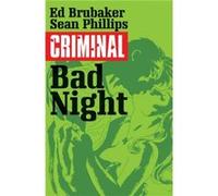 Criminal Volume 4 Bad Night by Ed Brubaker Ed Brubaker - Sean Phillips - Rucka Greg (Auteur)
