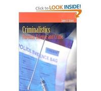 Criminalistics: Forensic Science And Crime (Criminal Justice Illuminated