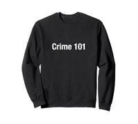 Criminalité 101 Sweatshirt