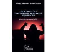Criminalité et diffamation numérique aujourd'hui: Stratégies, enjeux et défis