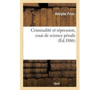 Criminalité et répression. Essai de science pénale