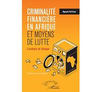 Criminalité financière en Afrique et moyens de lutte: L'exemple du Sénégal