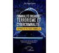 Criminalité Organisée, Terrorisme Et Cybercriminalité - Réponses De Politiques Criminelles
