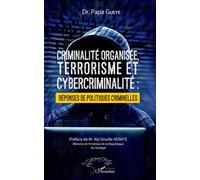 Criminalité organisée, terrorisme et cybercriminalité : réponses de politiques criminelles - Papa Gueye - L'harmattan - broché - Essai