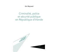 Criminalité, police et sécurité publique en République d'Irlande - Eric Meynard - L'harmattan - broché - Livre