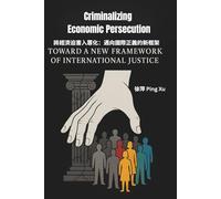 Criminalizing Economic Persecution: Toward a New Framework of International Justice