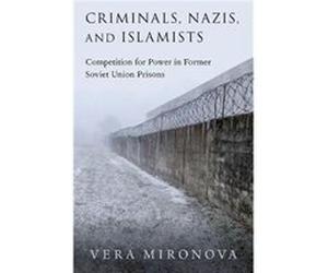 Criminals Nazis and Islamists - Mironova Vera Associate Fellow Davis Center Associate Fellow Davis Center Harvard University - Oxford University Press Inc Mironova Vera Associate Fellow Davis Center A