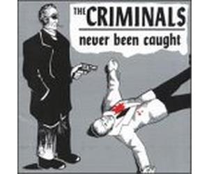 Criminals - Never Been Caught