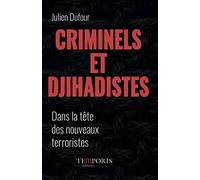 Criminels Et Djihadistes - Dans La Tête Des Nouveaux Terroristes