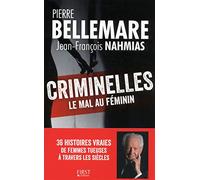 Criminelles : le mal au féminin - 36 histoires vraies de femmes tueuses à travers les siècles