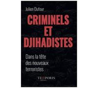 Criminels Et Djihadistes - Dans La Tête Des Nouveaux Terroristes