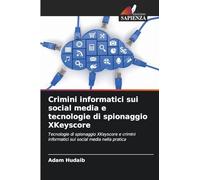 Crimini informatici sui social media e tecnologie di spionaggio XKeyscore