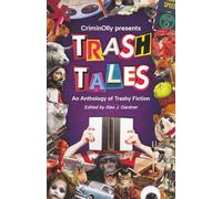 CriminOlly presents Trash Tales: An Anthology of Trashy Fiction