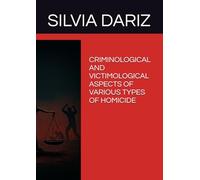 CRIMINOLOGICAL AND VICTIMOLOGICAL ASPECTS OF VARIOUS TYPES OF HOMICIDE