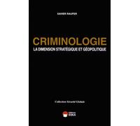 CRIMINOLOGIE LA DIMENSION STRATEGIQUE ET GEOPOLITIQUE COLLECTION SECURITE GLOBAL
