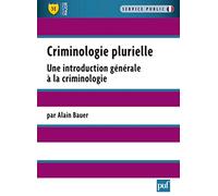 Criminologie plurielle: Une introduction générale à la criminologie