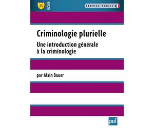 Criminologie plurielle: Une introduction générale à la criminologie